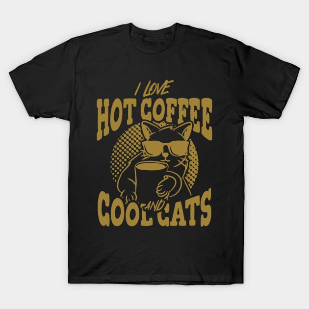 I Love Hot Coffee And Cool Cats T-Shirt by A-Buddies